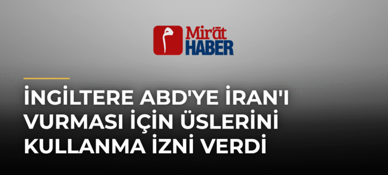 İngiltere ABD’ye İran’ı Vurması İçin Üslerini Kullanma İzni Verdi
