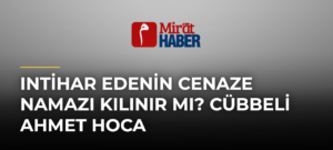 Intihar Edenin Cenaze Namazı Kılınır mı? Cübbeli Ahmet Hoca
