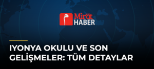 Iyonya Okulu ve Son Gelişmeler: Tüm Detaylar