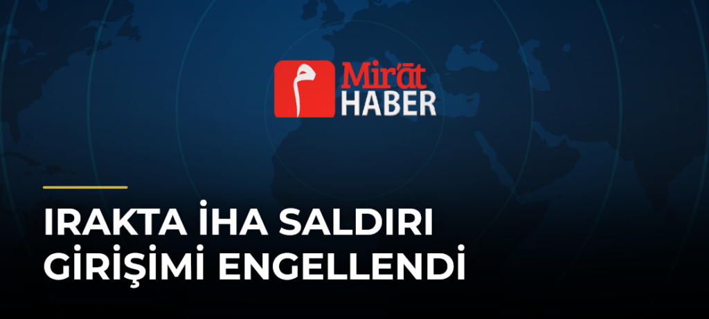 Irakta İHA Saldırı Girişimi Engellendi