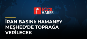 İran Basını: Hamaney Meşhed’de Toprağa Verilecek