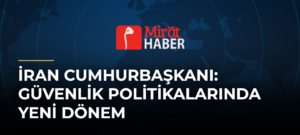 İran Cumhurbaşkanı: Güvenlik Politikalarında Yeni Dönem