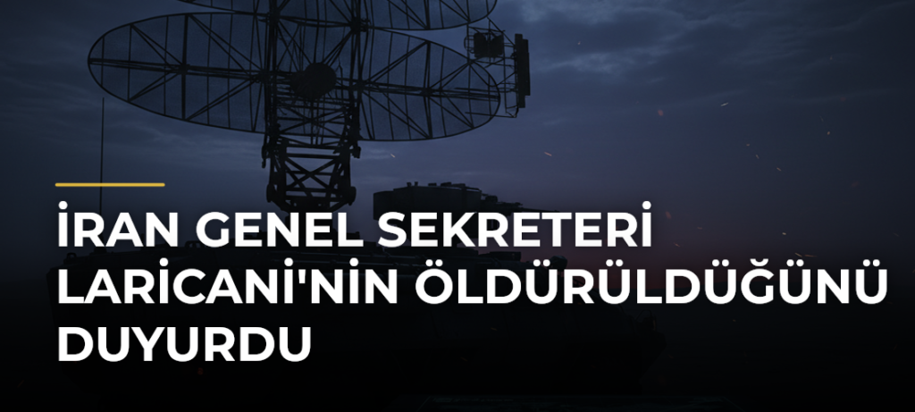 İran Genel Sekreteri Laricani’nin Öldürüldüğünü Duyurdu
