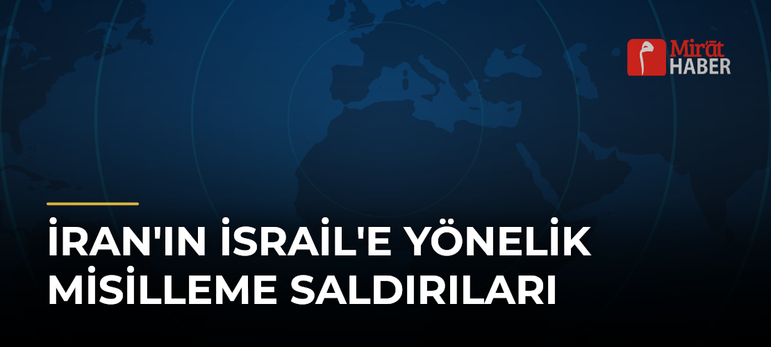 İran'ın İsrail'e Yönelik Misilleme Saldırıları