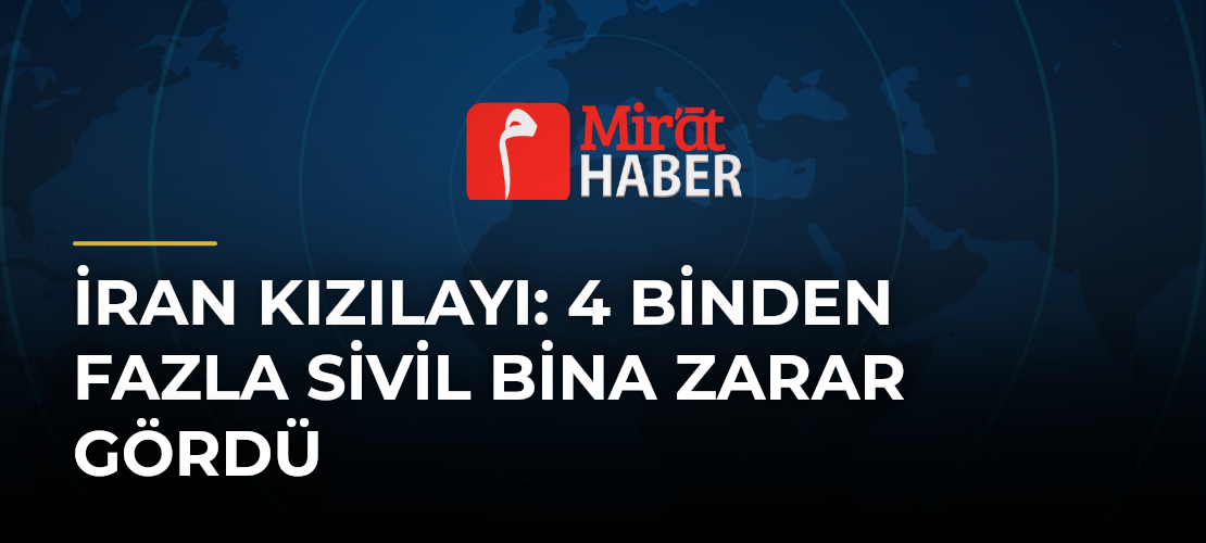 İran Kızılayı: 4 Binden Fazla Sivil Bina Zarar Gördü