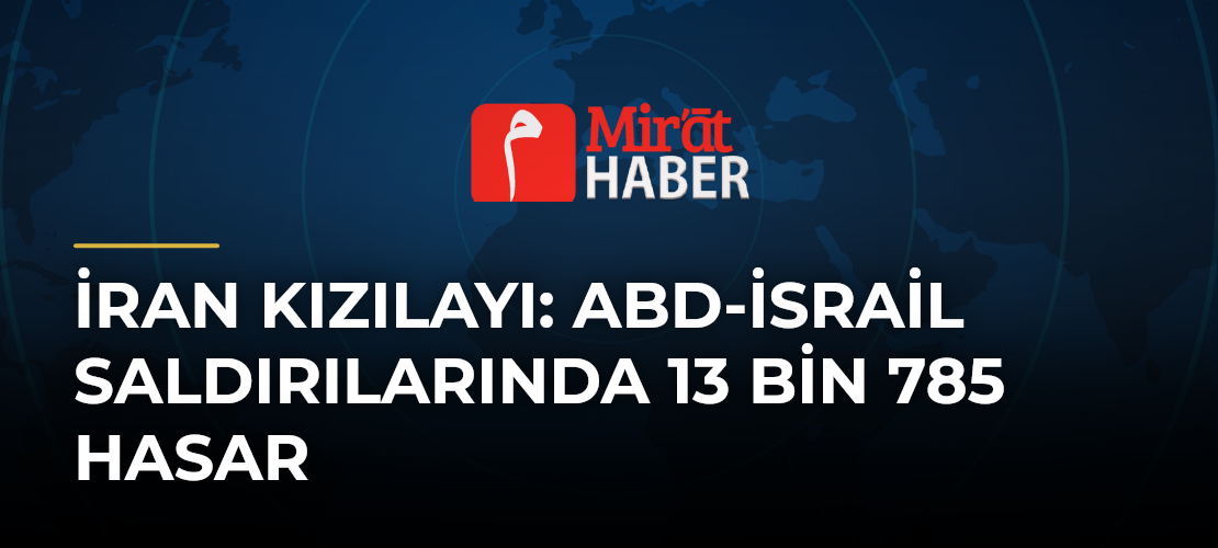 İran Kızılayı: ABD-İsrail Saldırılarında 13 Bin 785 Hasar