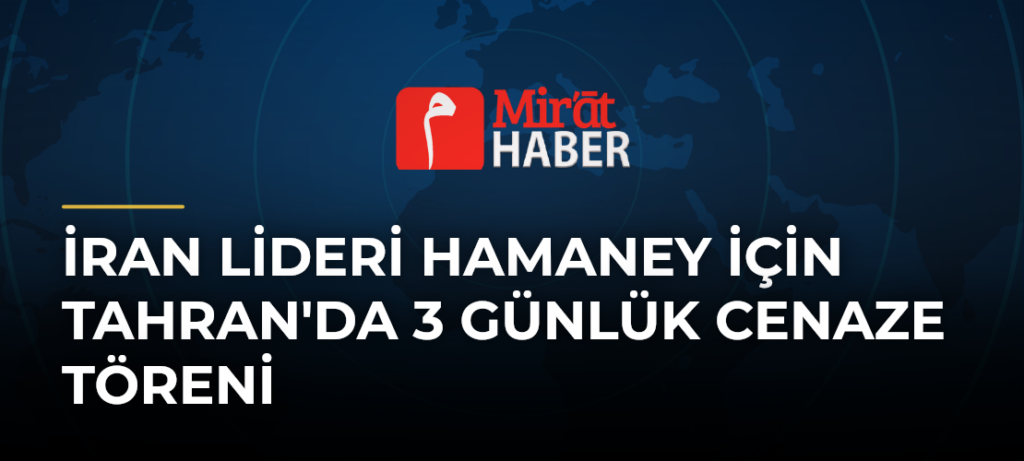 İran Lideri Hamaney İçin Tahran’da 3 Günlük Cenaze Töreni