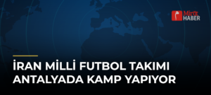 İran Milli Futbol Takımı Antalyada Kamp Yapıyor