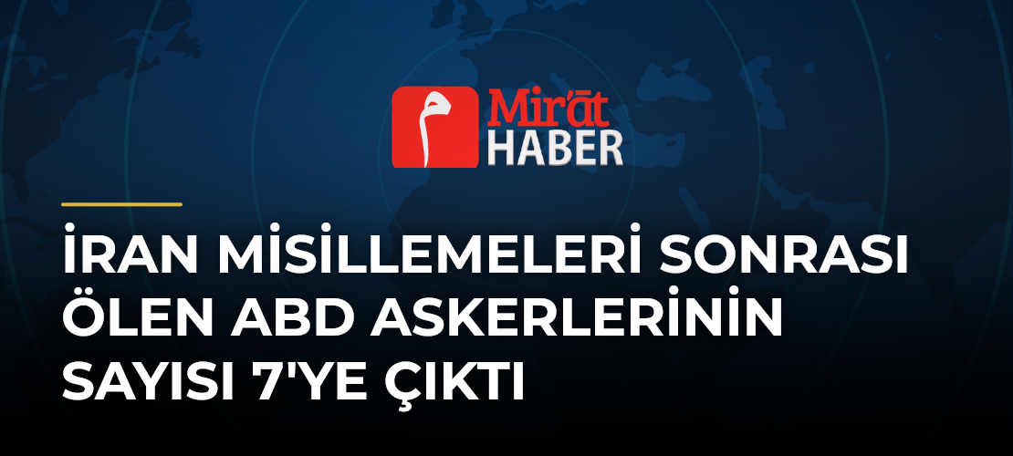 İran Misillemeleri Sonrası Ölen ABD Askerlerinin Sayısı 7'ye Çıktı