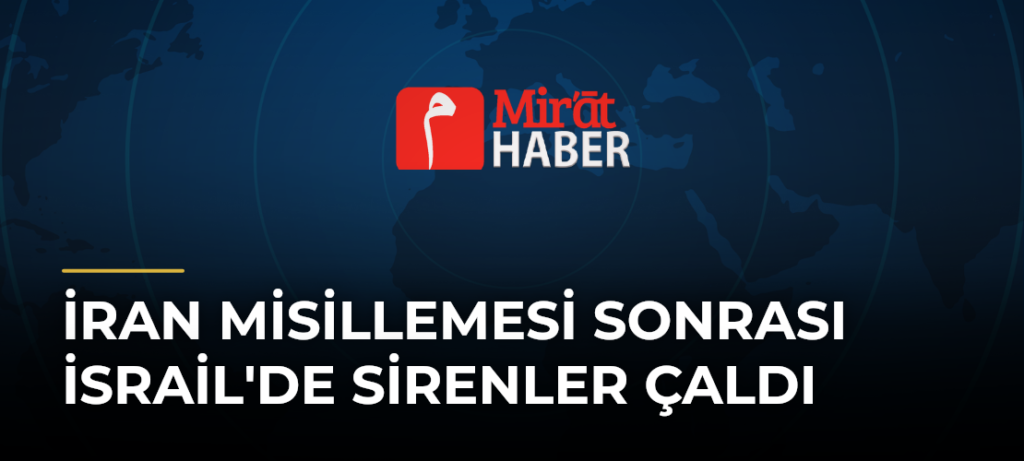 İran Misillemesi Sonrası İsrail’de Sirenler Çaldı