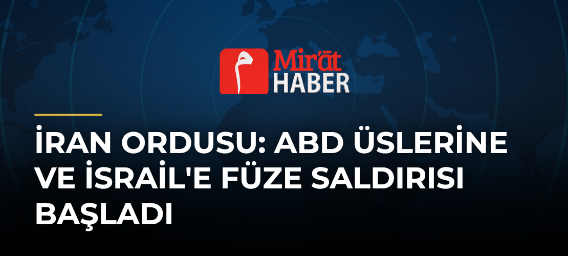 İran Ordusu: ABD Üslerine ve İsrail'e Füze Saldırısı Başladı