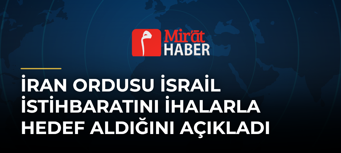 İran Ordusu İsrail İstihbaratını İHAlarla Hedef Aldığını Açıkladı