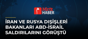 İran ve Rusya Dışişleri Bakanları ABD-İsrail Saldırılarını Görüştü