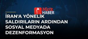 İran’a Yönelik Saldırıların Ardından Sosyal Medyada Dezenformasyon