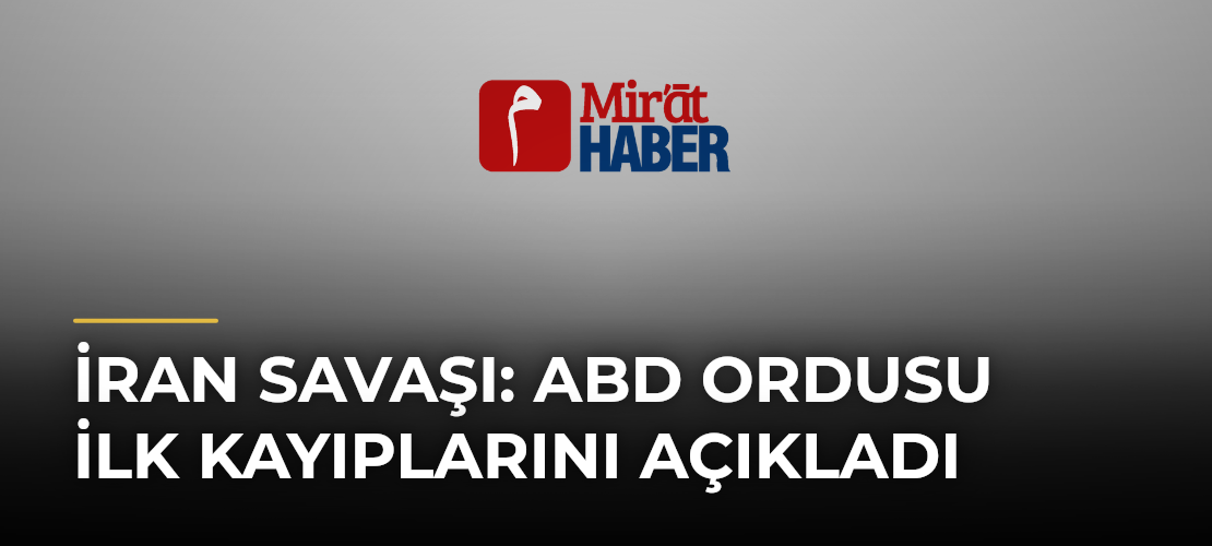 İran Savaşı: ABD Ordusu İlk Kayıplarını Açıkladı