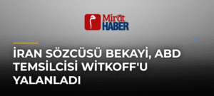 İran Sözcüsü Bekayi, ABD Temsilcisi Witkoff’u Yalanladı