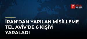 İran’dan Yapılan Misilleme Tel Aviv’de 6 Kişiyi Yaraladı