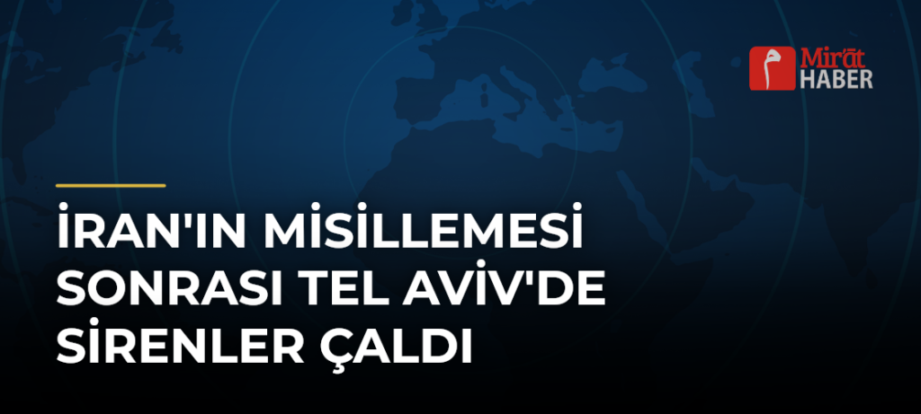 İran’ın Misillemesi Sonrası Tel Aviv’de Sirenler Çaldı