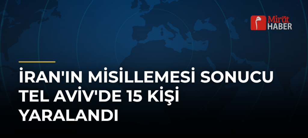 İran’ın Misillemesi Sonucu Tel Aviv’de 15 Kişi Yaralandı