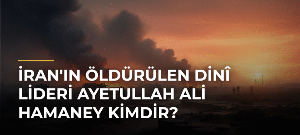İran’ın Öldürülen Dinî Lideri Ayetullah Ali Hamaney Kimdir?