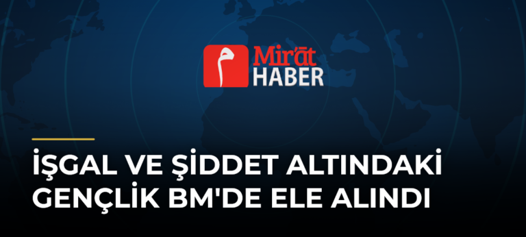 İşgal ve Şiddet Altındaki Gençlik BM’de Ele Alındı