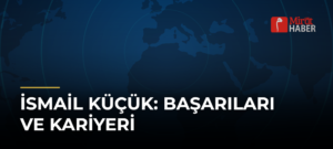 İsmail Küçük: Başarıları ve Kariyeri