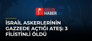 İsrail Askerlerinin Gazzede Açtığı Ateş: 3 Filistinli Öldü