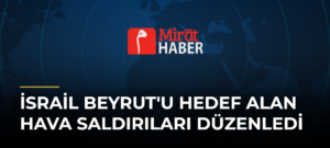 İsrail Beyrut’u Hedef Alan Hava Saldırıları Düzenledi