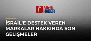 İsrail’e Destek Veren Markalar Hakkında Son Gelişmeler