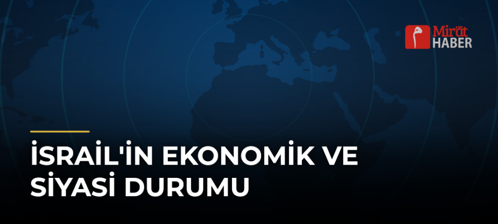 İsrail’in Ekonomik ve Siyasi Durumu