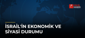 İsrail’in Ekonomik ve Siyasi Durumu