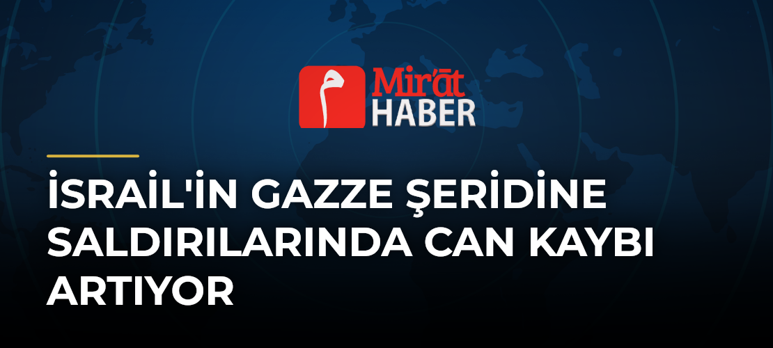 İsrail'in Gazze Şeridine Saldırılarında Can Kaybı Artıyor