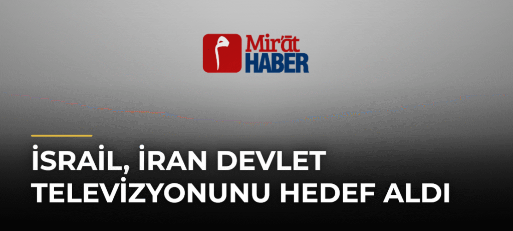 İsrail, İran Devlet Televizyonunu Hedef Aldı