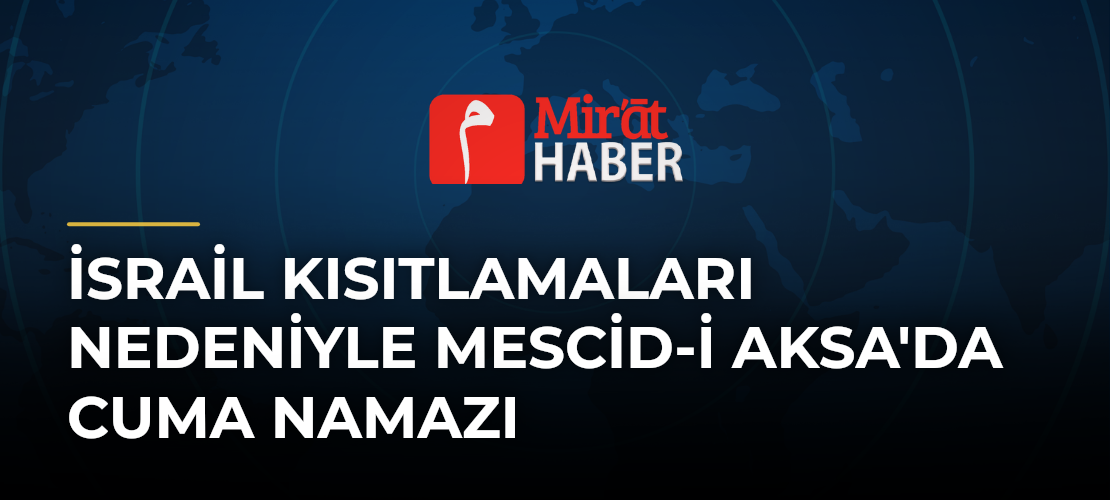 İsrail Kısıtlamaları Nedeniyle Mescid-i Aksa'da Cuma Namazı