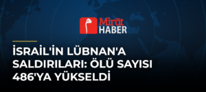 İsrail’in Lübnan’a Saldırıları: Ölü Sayısı 486’ya Yükseldi
