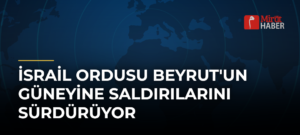 İsrail Ordusu Beyrut’un Güneyine Saldırılarını Sürdürüyor