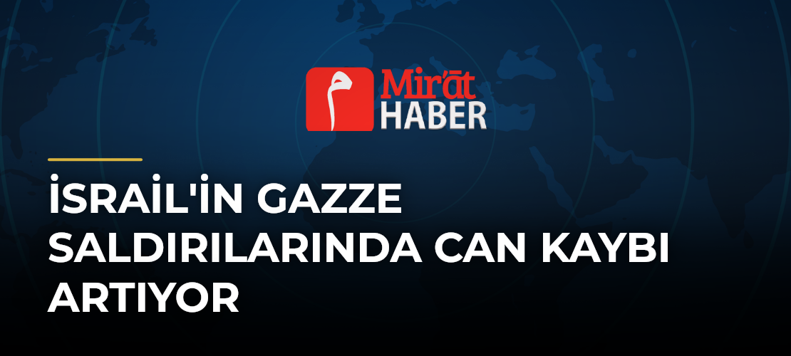 İsrail'in Gazze Saldırılarında Can Kaybı Artıyor