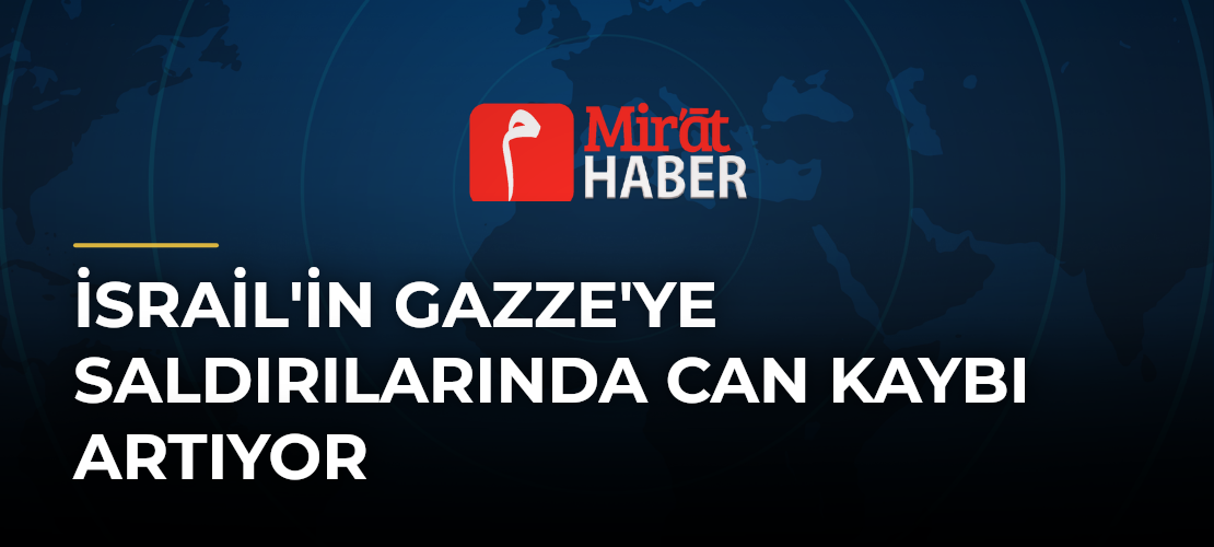 İsrail'in Gazze'ye Saldırılarında Can Kaybı Artıyor