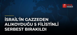 İsrail’in Gazzeden Alıkoyduğu 5 Filistinli Serbest Bırakıldı