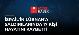 İsrail’in Lübnan’a Saldırılarında 17 Kişi Hayatını Kaybetti