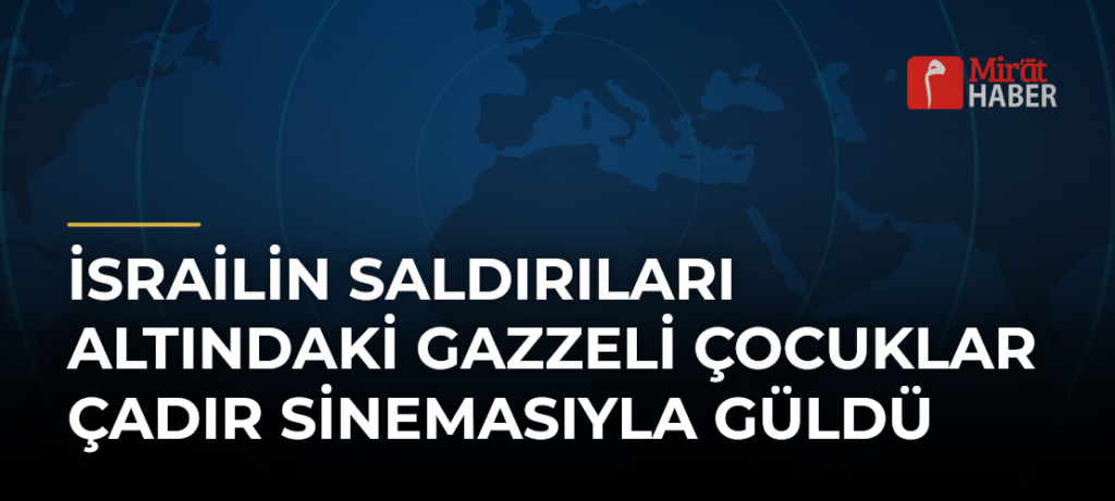 İsrailin Saldırıları Altındaki Gazzeli Çocuklar Çadır Sinemasıyla Güldü
