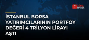 İstanbul Borsa Yatırımcılarının Portföy Değeri 4 Trilyon Lirayı Aştı
