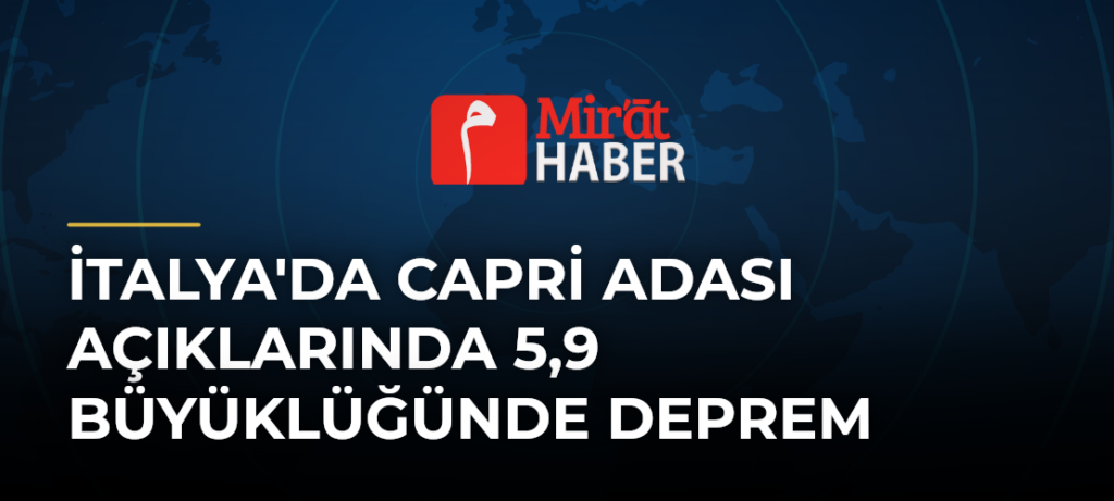 İtalya’da Capri Adası Açıklarında 5,9 Büyüklüğünde Deprem