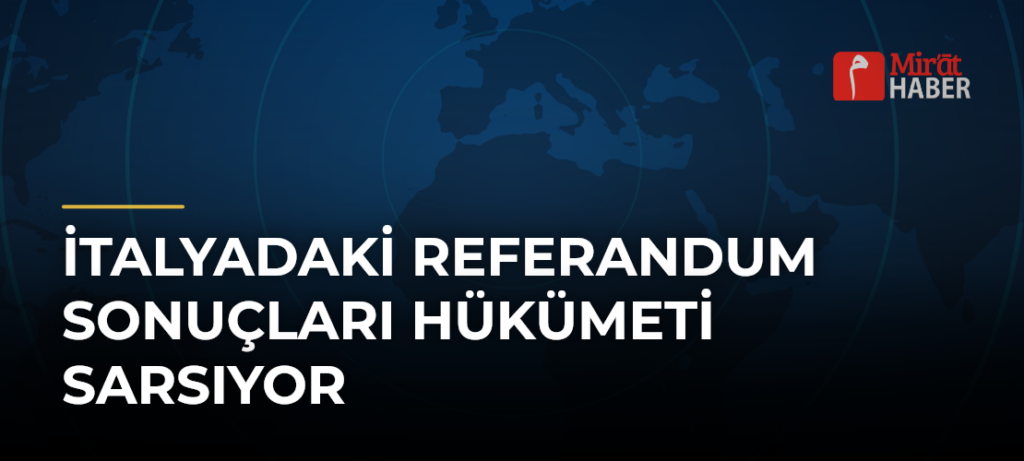 İtalyadaki Referandum Sonuçları Hükümeti Sarsıyor