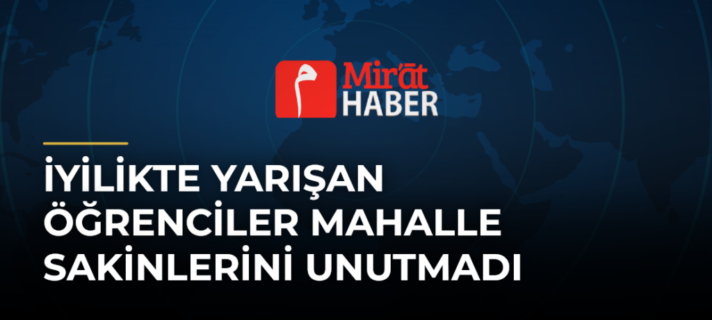 İyilikte Yarışan Öğrenciler Mahalle Sakinlerini Unutmadı
