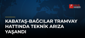 Kabataş-Bağcılar Tramvay Hattında Teknik Arıza Yaşandı