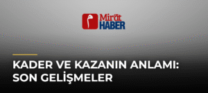 Kader ve Kazanın Anlamı: Son Gelişmeler