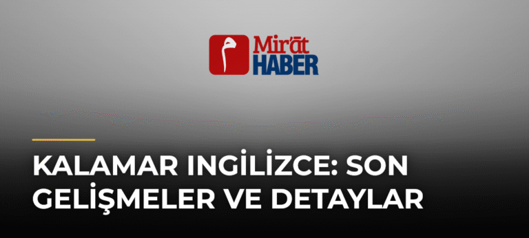 Kalamar Ingilizce: Son Gelişmeler ve Detaylar