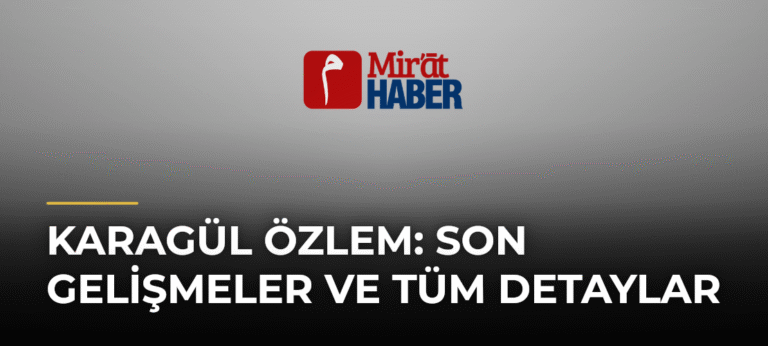 Karagül Özlem: Son Gelişmeler ve Tüm Detaylar