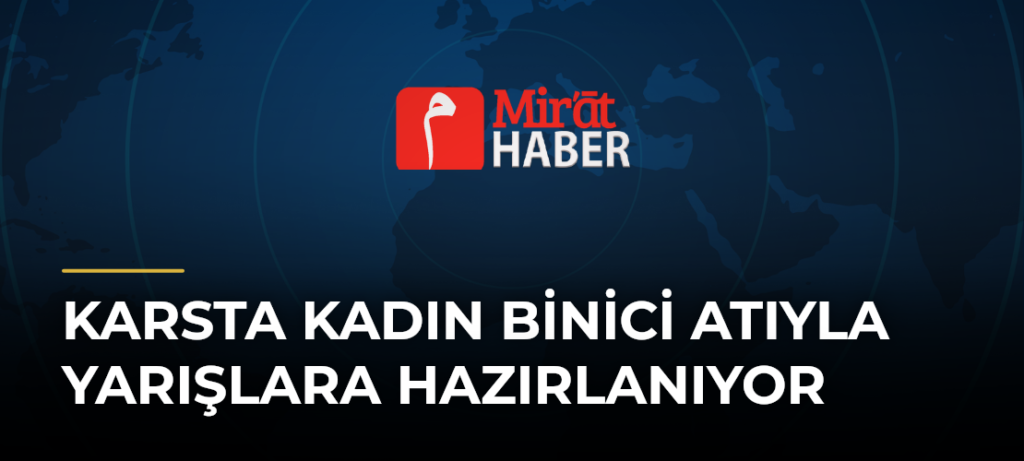 Karsta Kadın Binici Atıyla Yarışlara Hazırlanıyor